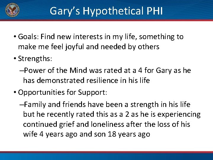 Gary’s Hypothetical PHI • Goals: Find new interests in my life, something to make