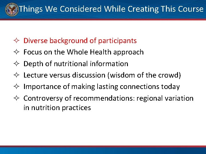Things We Considered While Creating This Course Diverse background of participants Focus on the