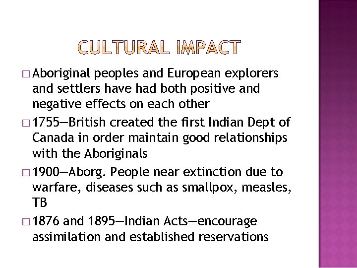 � Aboriginal peoples and European explorers and settlers have had both positive and negative