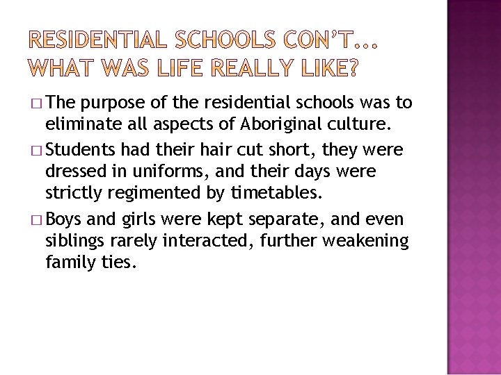 � The purpose of the residential schools was to eliminate all aspects of Aboriginal