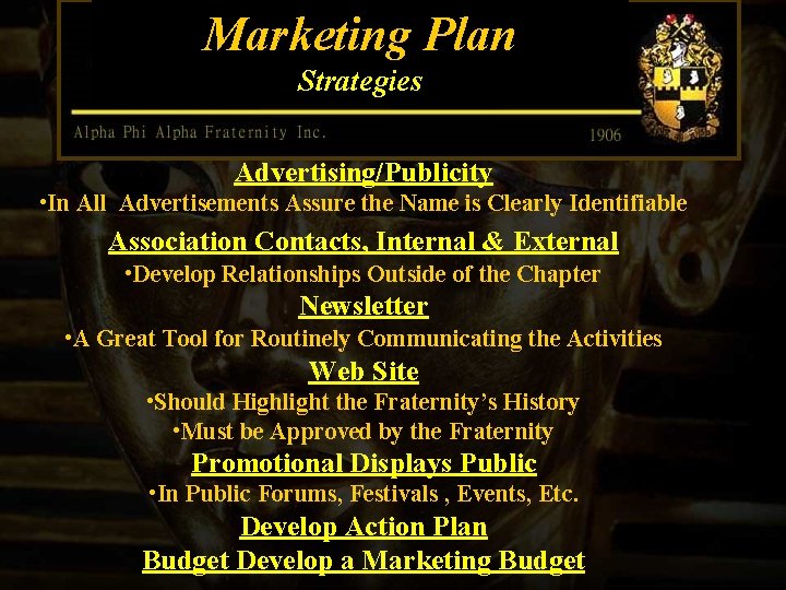 Marketing Plan Strategies Advertising/Publicity • In All Advertisements Assure the Name is Clearly Identifiable