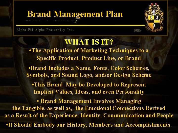 Brand Management Plan WHAT IS IT? • The Application of Marketing Techniques to a
