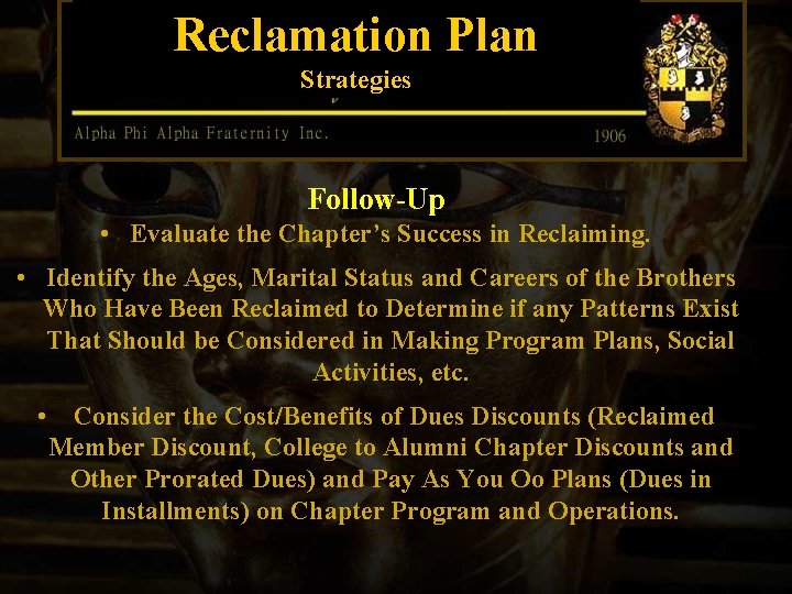 Reclamation Plan Strategies Follow-Up • Evaluate the Chapter’s Success in Reclaiming. • Identify the
