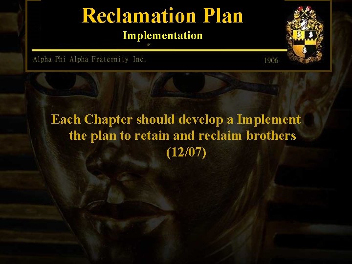 Reclamation Plan Implementation Each Chapter should develop a Implement the plan to retain and