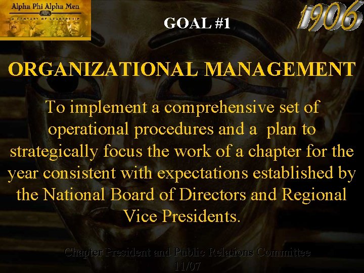 GOAL #1 ORGANIZATIONAL MANAGEMENT To implement a comprehensive set of operational procedures and a