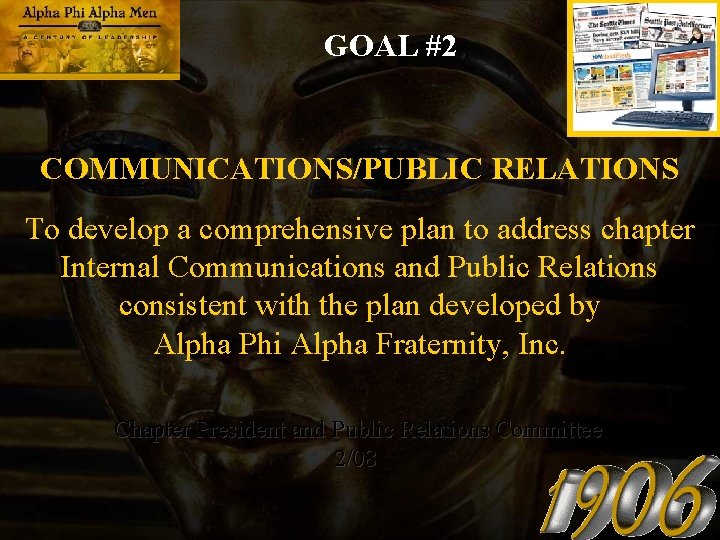 GOAL #2 COMMUNICATIONS/PUBLIC RELATIONS To develop a comprehensive plan to address chapter Internal Communications