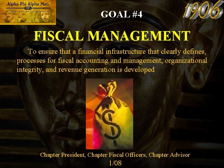 GOAL #4 FISCAL MANAGEMENT To ensure that a financial infrastructure that clearly defines, processes