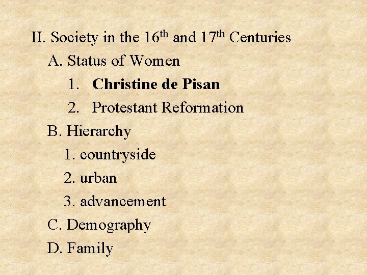 II. Society in the 16 th and 17 th Centuries A. Status of Women