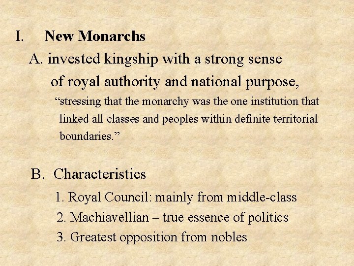 I. New Monarchs A. invested kingship with a strong sense of royal authority and