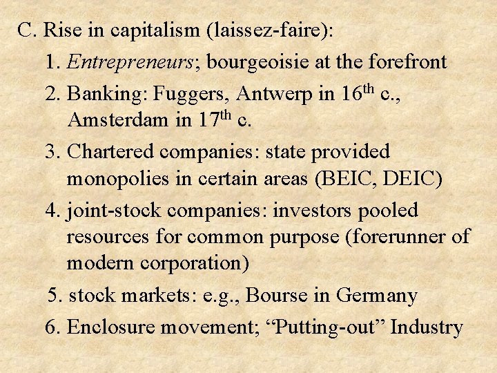 C. Rise in capitalism (laissez-faire): 1. Entrepreneurs; bourgeoisie at the forefront 2. Banking: Fuggers,