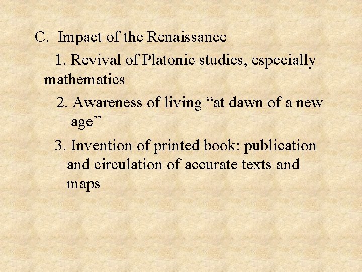  C. Impact of the Renaissance 1. Revival of Platonic studies, especially mathematics 2.