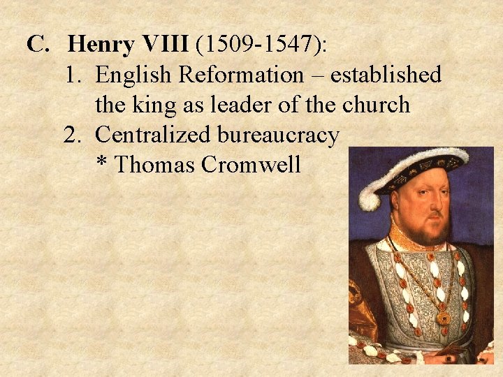 C. Henry VIII (1509 -1547): 1. English Reformation – established the king as leader