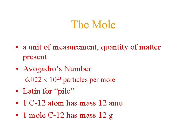 The Mole • a unit of measurement, quantity of matter present • Avogadro’s Number