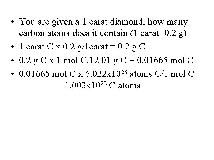  • You are given a 1 carat diamond, how many carbon atoms does