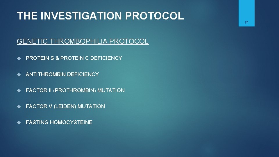 THE INVESTIGATION PROTOCOL GENETIC THROMBOPHILIA PROTOCOL PROTEIN S & PROTEIN C DEFICIENCY ANTITHROMBIN DEFICIENCY THE INVESTIGATION PROTOCOL GENETIC THROMBOPHILIA PROTOCOL PROTEIN S & PROTEIN C DEFICIENCY ANTITHROMBIN DEFICIENCY
