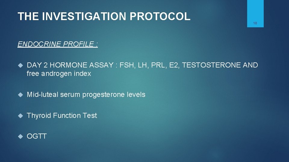 THE INVESTIGATION PROTOCOL 18 ENDOCRINE PROFILE : DAY 2 HORMONE ASSAY : FSH, LH, THE INVESTIGATION PROTOCOL 18 ENDOCRINE PROFILE : DAY 2 HORMONE ASSAY : FSH, LH,