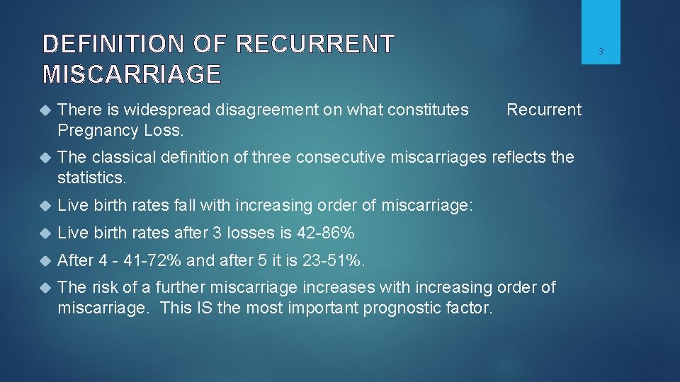 DEFINITION OF RECURRENT MISCARRIAGE There is widespread disagreement on what constitutes Recurrent Pregnancy Loss. DEFINITION OF RECURRENT MISCARRIAGE There is widespread disagreement on what constitutes Recurrent Pregnancy Loss.