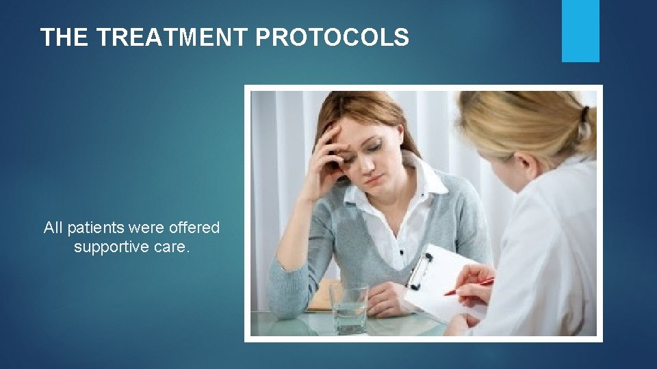 THE TREATMENT PROTOCOLS All patients were offered supportive care. THE TREATMENT PROTOCOLS All patients were offered supportive care.