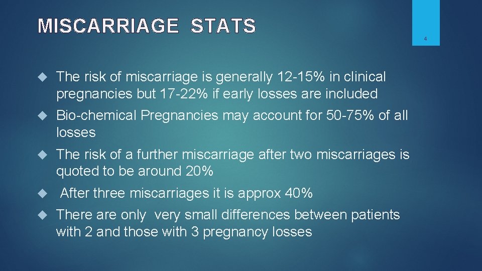 MISCARRIAGE STATS The risk of miscarriage is generally 12 -15% in clinical pregnancies but MISCARRIAGE STATS The risk of miscarriage is generally 12 -15% in clinical pregnancies but