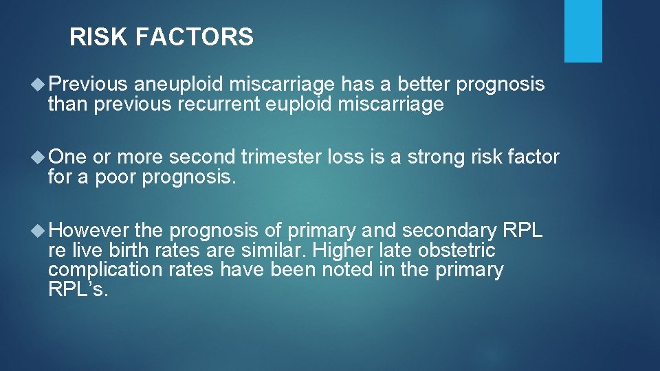 RISK FACTORS Previous aneuploid miscarriage has a better prognosis than previous recurrent euploid miscarriage RISK FACTORS Previous aneuploid miscarriage has a better prognosis than previous recurrent euploid miscarriage
