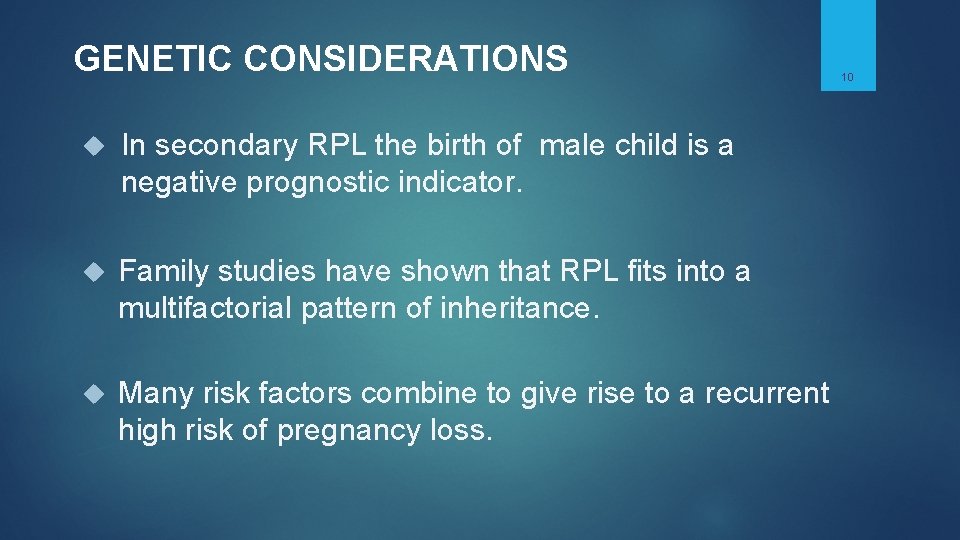 GENETIC CONSIDERATIONS In secondary RPL the birth of male child is a negative prognostic GENETIC CONSIDERATIONS In secondary RPL the birth of male child is a negative prognostic