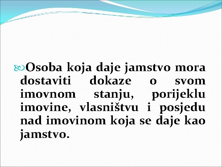 Osoba koja daje jamstvo mora dostaviti dokaze o svom imovnom stanju, porijeklu imovine, Osoba koja daje jamstvo mora dostaviti dokaze o svom imovnom stanju, porijeklu imovine,