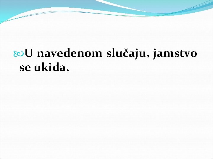  U navedenom slučaju, jamstvo se ukida. 