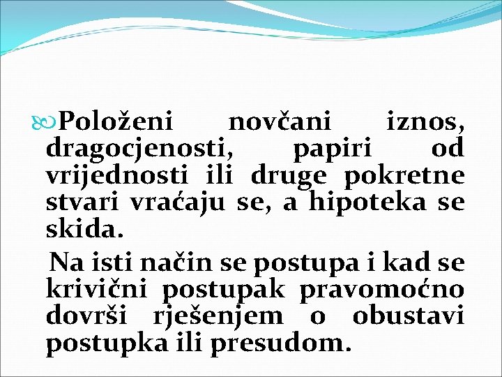  Položeni novčani iznos, dragocjenosti, papiri od vrijednosti ili druge pokretne stvari vraćaju se,