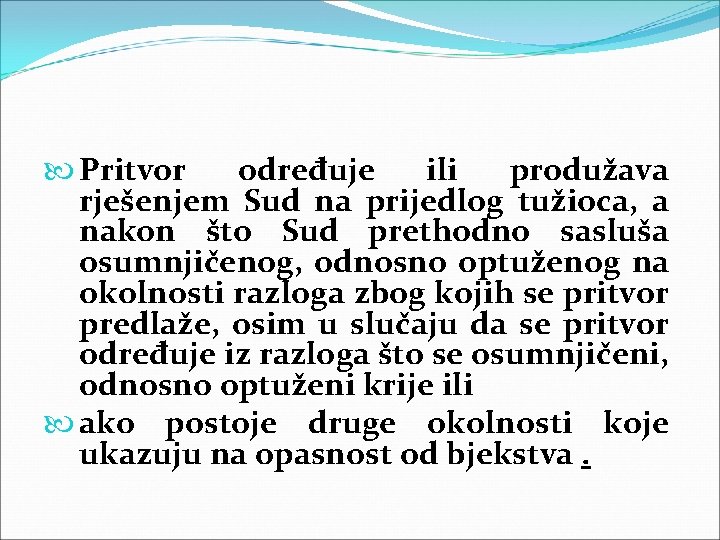 Pritvor određuje ili produžava rješenjem Sud na prijedlog tužioca, a nakon što Sud Pritvor određuje ili produžava rješenjem Sud na prijedlog tužioca, a nakon što Sud