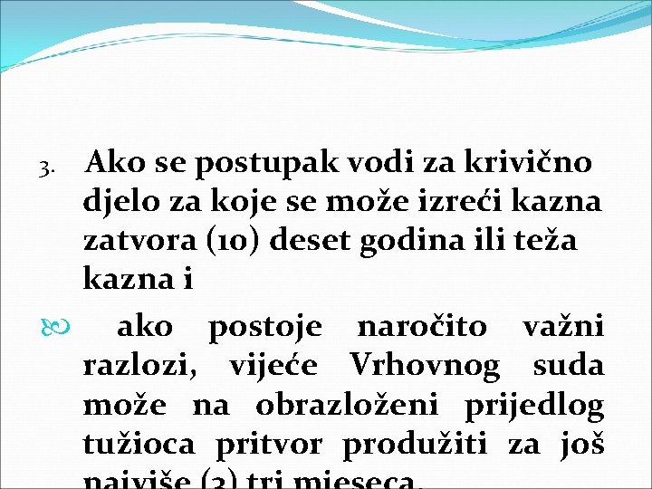 Ako se postupak vodi za krivično djelo za koje se može izreći kazna zatvora