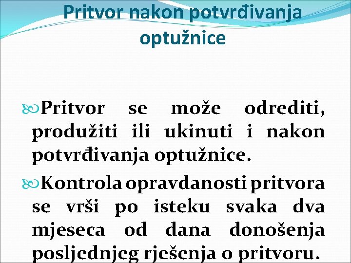 Pritvor nakon potvrđivanja optužnice Pritvor se može odrediti, produžiti ili ukinuti i nakon potvrđivanja Pritvor nakon potvrđivanja optužnice Pritvor se može odrediti, produžiti ili ukinuti i nakon potvrđivanja