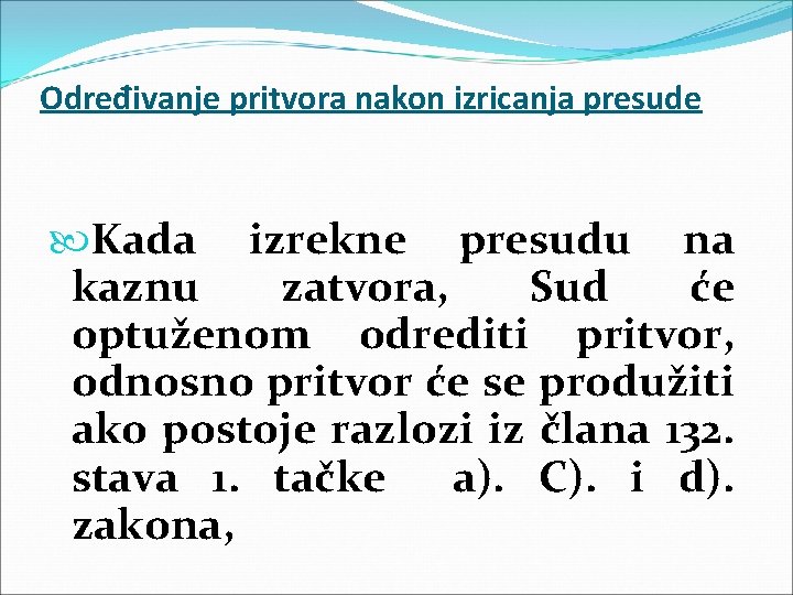 Određivanje pritvora nakon izricanja presude Kada izrekne presudu na kaznu zatvora, Sud će optuženom