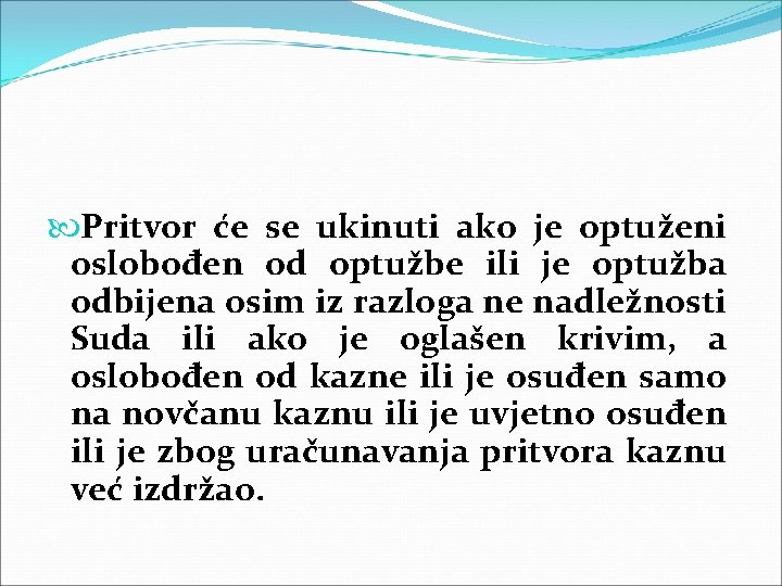 Pritvor će se ukinuti ako je optuženi oslobođen od optužbe ili je optužba Pritvor će se ukinuti ako je optuženi oslobođen od optužbe ili je optužba