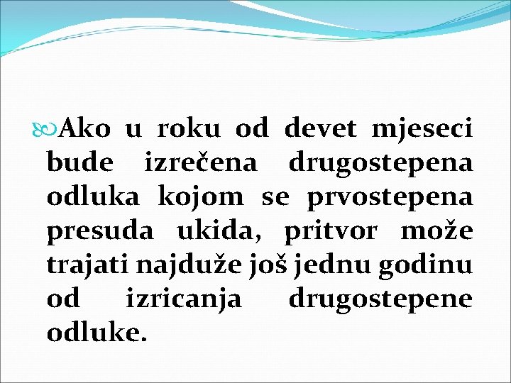  Ako u roku od devet mjeseci bude izrečena drugostepena odluka kojom se prvostepena