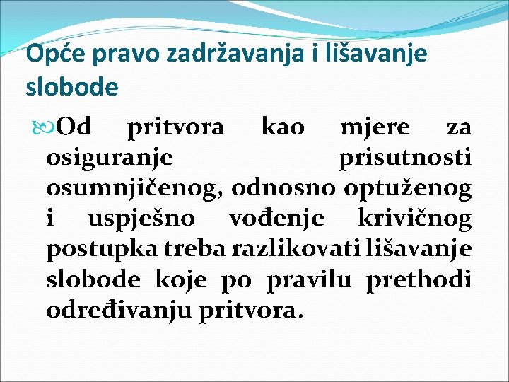 Opće pravo zadržavanja i lišavanje slobode Od pritvora kao mjere za osiguranje prisutnosti osumnjičenog, Opće pravo zadržavanja i lišavanje slobode Od pritvora kao mjere za osiguranje prisutnosti osumnjičenog,