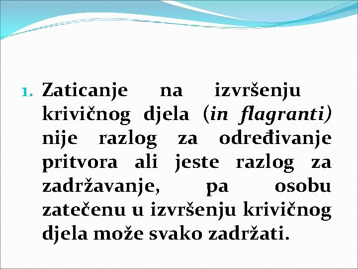 1. Zaticanje na izvršenju krivičnog djela (in flagranti) nije razlog za određivanje pritvora ali