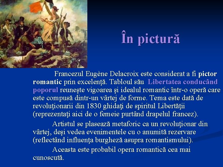 În pictură Francezul Eugène Delacroix este considerat a fi pictor romantic prin excelenţă. Tabloul