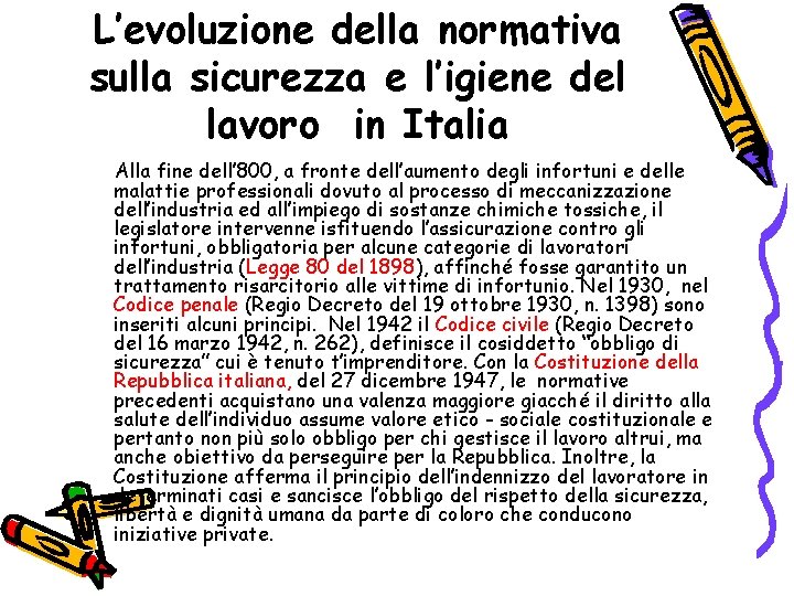 L’evoluzione della normativa sulla sicurezza e l’igiene del lavoro in Italia Alla fine dell’