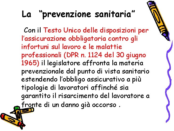 La “prevenzione sanitaria” Con il Testo Unico delle disposizioni per l’assicurazione obbligatoria contro gli