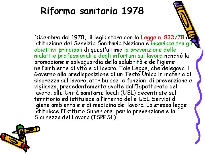 Riforma sanitaria 1978 Dicembre del 1978, il legislatore con la Legge n. 833/78 di