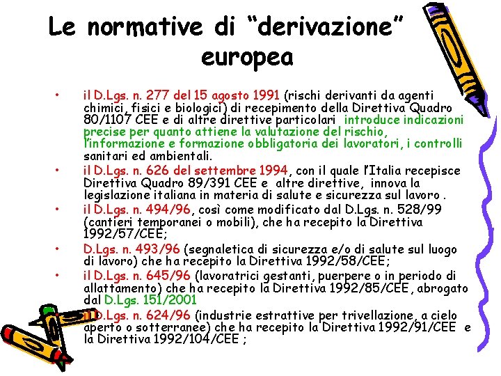 Le normative di “derivazione” europea • • • il D. Lgs. n. 277 del