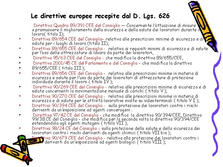 Le direttive europee recepite dal D. Lgs. 626 • • • Direttiva Quadro 89/391