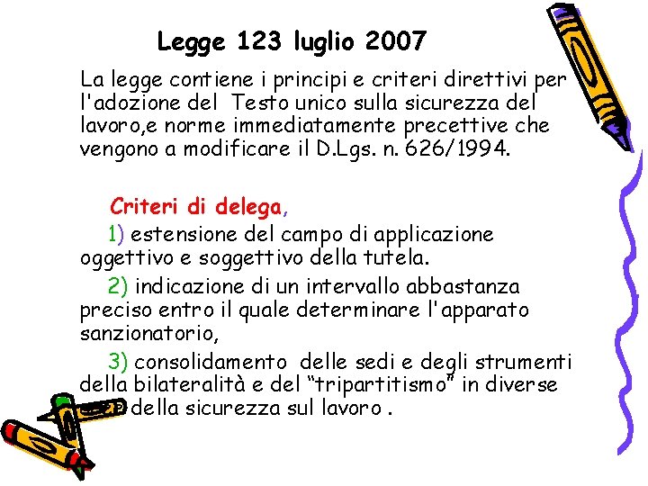 Legge 123 luglio 2007 La legge contiene i principi e criteri direttivi per l'adozione