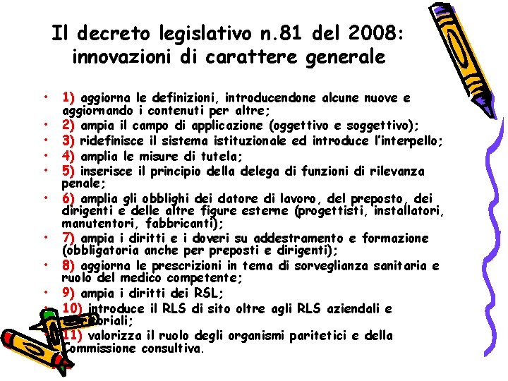 Il decreto legislativo n. 81 del 2008: innovazioni di carattere generale • • •