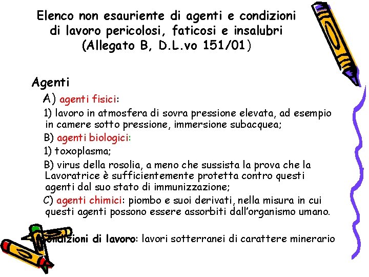 Elenco non esauriente di agenti e condizioni di lavoro pericolosi, faticosi e insalubri (Allegato