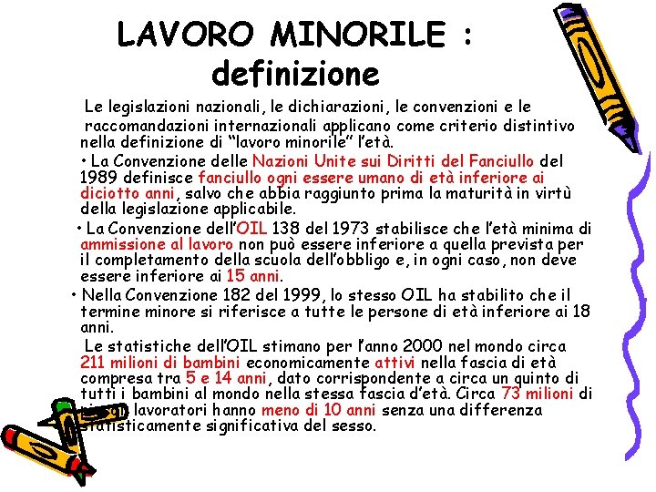 LAVORO MINORILE : definizione Le legislazioni nazionali, le dichiarazioni, le convenzioni e le raccomandazioni