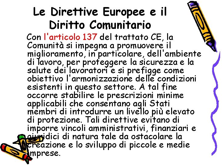 Le Direttive Europee e il Diritto Comunitario Con l'articolo 137 del trattato CE, la