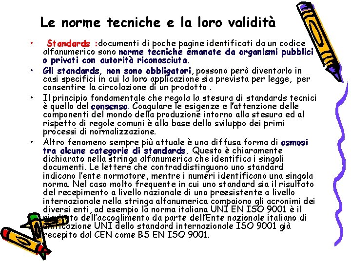 Le norme tecniche e la loro validità • • Standards : documenti di poche