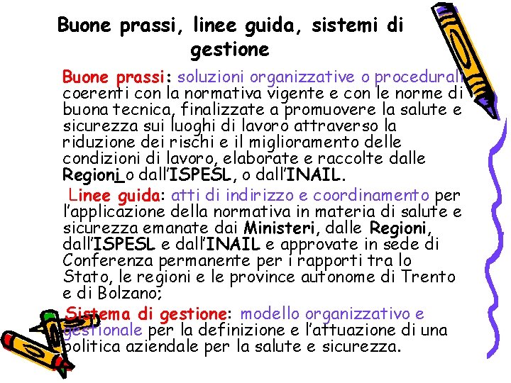 Buone prassi, linee guida, sistemi di gestione Buone prassi: soluzioni organizzative o procedurali coerenti