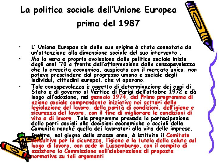 La politica sociale dell’Unione Europea prima del 1987 • • L’ Unione Europea sin